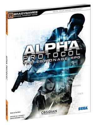 Alpha Protocol Official Strategy Guide -  BradyGames