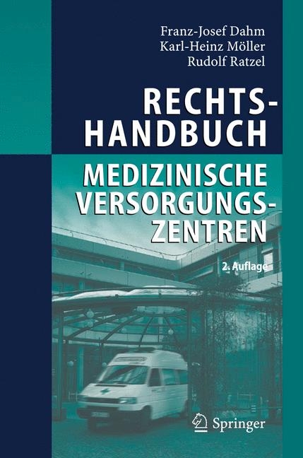 Rechtshandbuch Medizinische Versorgungszentren - Franz-Josef Dahm, Karl-Heinz Möller, Rudolf Ratzel