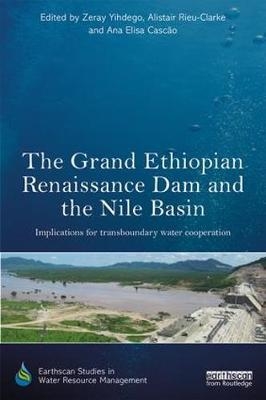 The Grand Ethiopian Renaissance Dam and the Nile Basin - 