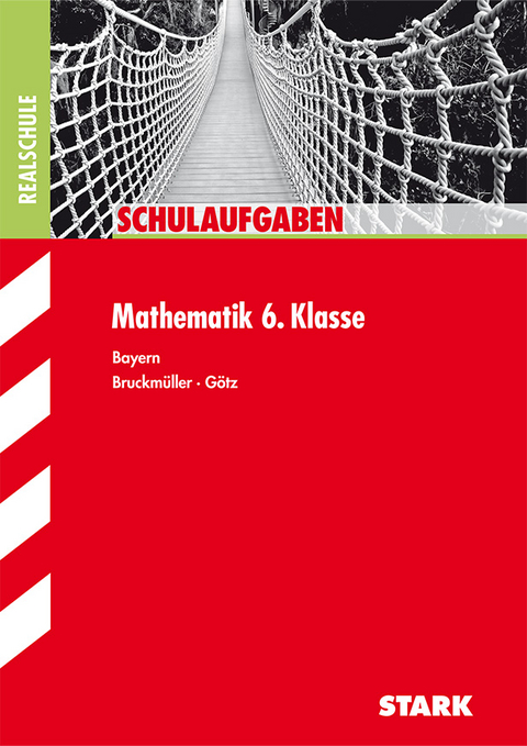 Schulaufgaben Realschule - Mathematik 6. Klasse - Bayern - Karin Bruckmüller, Daniela Götz