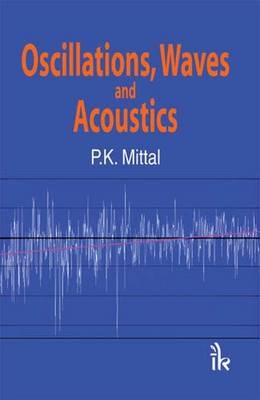 Oscillations, Waves and Acoustics - P. K. Mittal