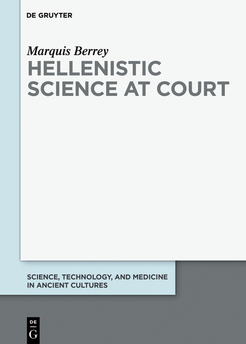 Hellenistic Science at Court - Marquis Berrey