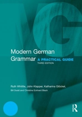 Modern German Grammar - Ruth Whittle, John Klapper, Katharina Glöckel, Bill Dodd, Christine Eckhard-Black