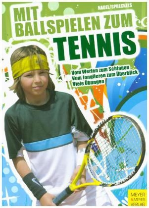 Mit Ballspielen zum Tennis - Volker Nagel, Christian Spreckels