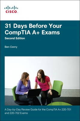 31 Days Before Your CompTIA A+ Exams - Ben Conry