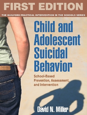 Child and Adolescent Suicidal Behavior - David N. Miller, Richard Fossey, Perry A. Zirkel, Alan L. Berman