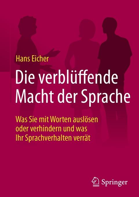 Die verblüffende Macht der Sprache - Hans Eicher