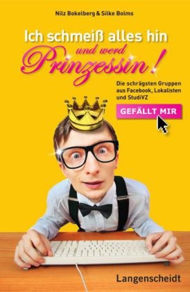 Ich schmeiß alles hin und werd Prinzessin - Nilz Bokelberg, Silke Bolms