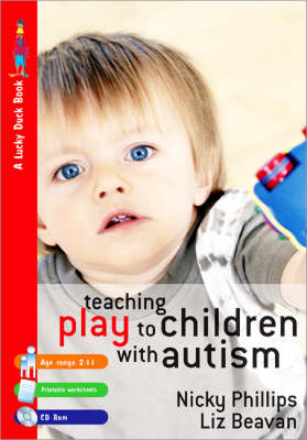 Teaching Play to Children with Autism - Nicky Phillips, Liz Beavan