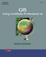 GIS Using Geomedia Professional V5.2 - Richard Lisichenko