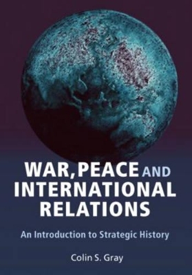 War, Peace and International Relations - Colin S. Gray