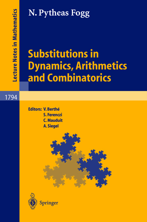 Substitutions in Dynamics, Arithmetics and Combinatorics - N. Pytheas Fogg