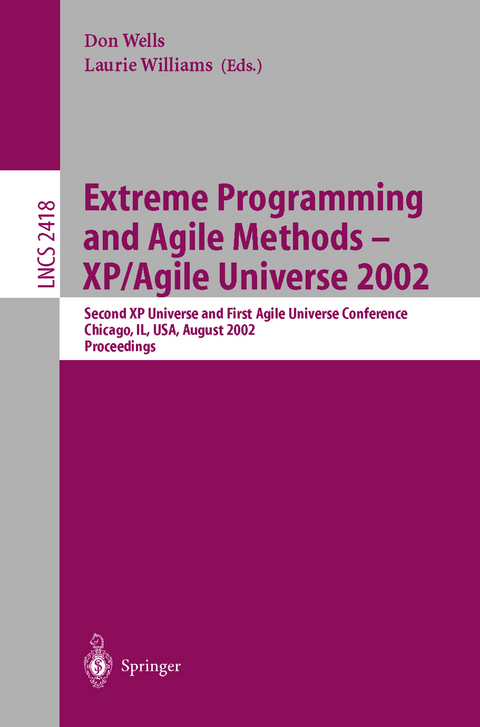 Extreme Programming and Agile Methods - XP/Agile Universe 2002 - 