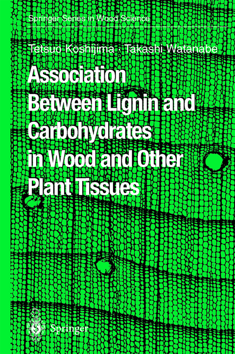 Association Between Lignin and Carbohydrates in Wood and Other Plant Tissues - Tetsuo Koshijima, Takashi Watanabe