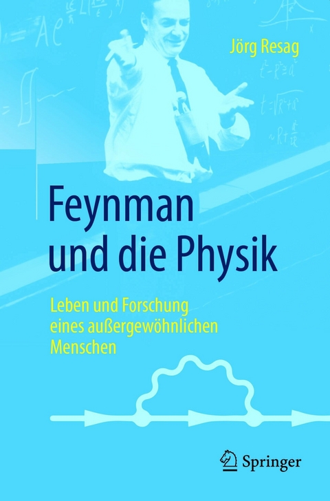 Feynman und die Physik - Jörg Resag