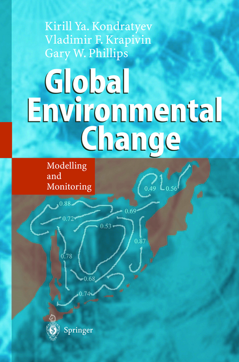 Global Environmental Change - Kirill Y. Kondratyev, Vladimir F. Krapivin, Gary W. Phillipe