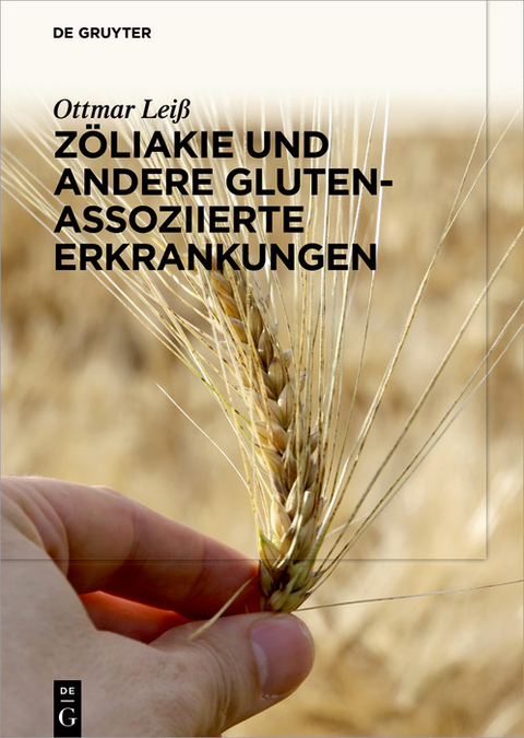 Zöliakie und andere Gluten-assoziierte Erkrankungen -  Ottmar Leiß