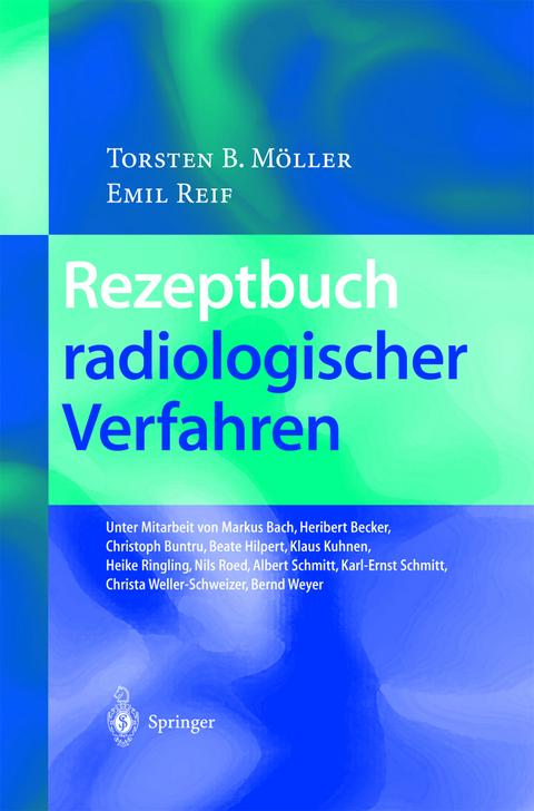 Rezeptbuch radiologischer Verfahren - Torsten B. Möller, Emil Reif