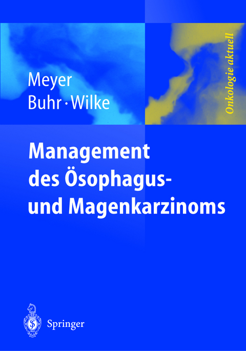 Management des Magen- und Ösophaguskarzinoms - H.-J. Meyer, H.J. Buhr, H. Wilke