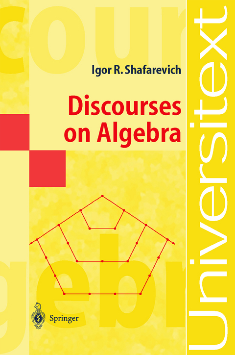 Discourses on Algebra - Igor R. Shafarevich