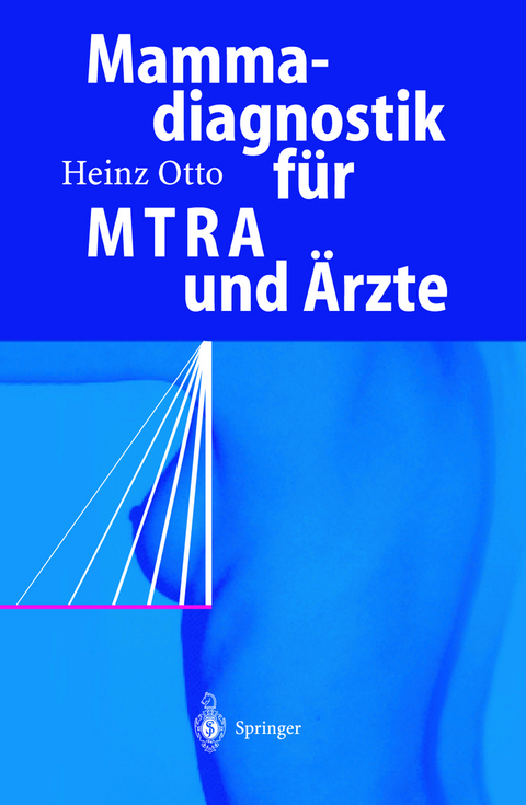 Mammadiagnostik für MTRA und Ärzte - Heinz Otto