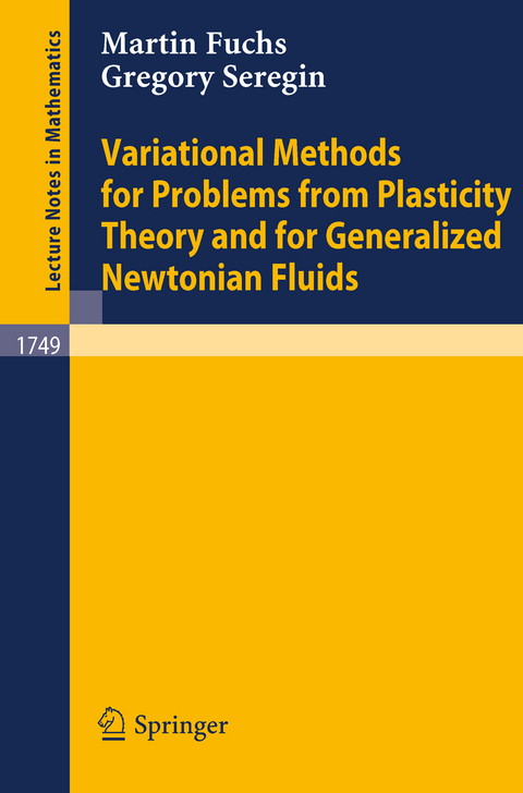 Variational Methods for Problems from Plasticity Theory and for Generalized Newtonian Fluids - Martin Fuchs, Gregory Seregin