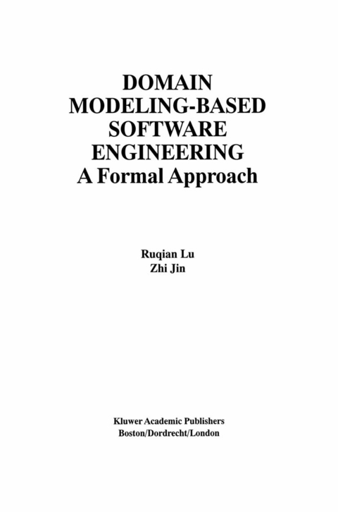 Domain Modeling-Based Software Engineering -  Ruqian Lu,  Zhi Jin