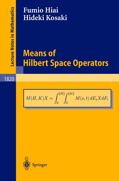 Means of Hilbert Space Operators - Fumio Hiai, Hideki Kosaki