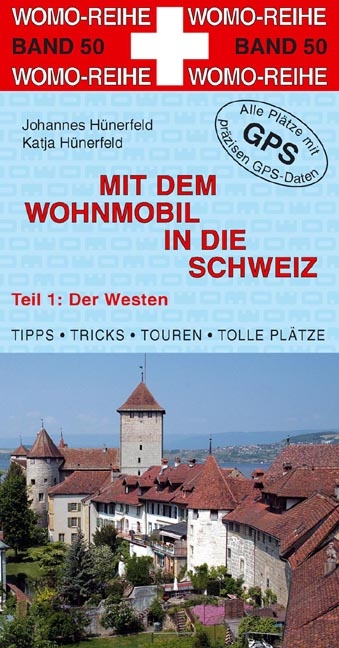 Mit dem Wohnmobil in die Schweiz - Johannes Hünerfeld, Katja Hünerfeld