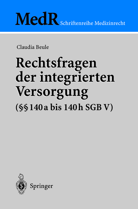 Rechtsfragen der integrierten Versorgung (§§ 140a bis 140h SGB V) - Claudia Beule