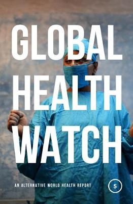 Global Health Watch 5 -  Bloomsbury Publishing