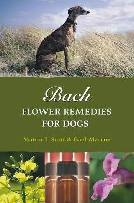 Bach Flower Remedies for Dogs - Martin Scott, Gael Mariani