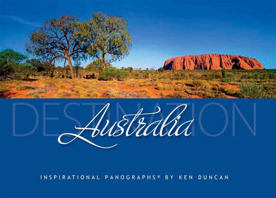 Destination Australia - Ken Duncan