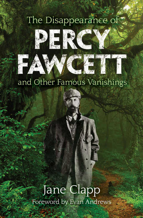 Disappearance of Percy Fawcett and Other Famous Vanishings -  Evan Andrews,  Jane Clapp