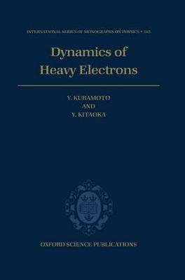 Dynamics of Heavy Electrons - Yoshio Kuramoto, Yoshio Kitaoka