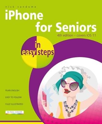 iPhone for Seniors in easy steps, 4th Edition -  Nick Vandome