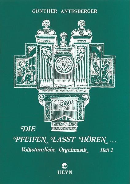 Die Pfeifen lasst hören, Heft 2 - Günther Antesberger