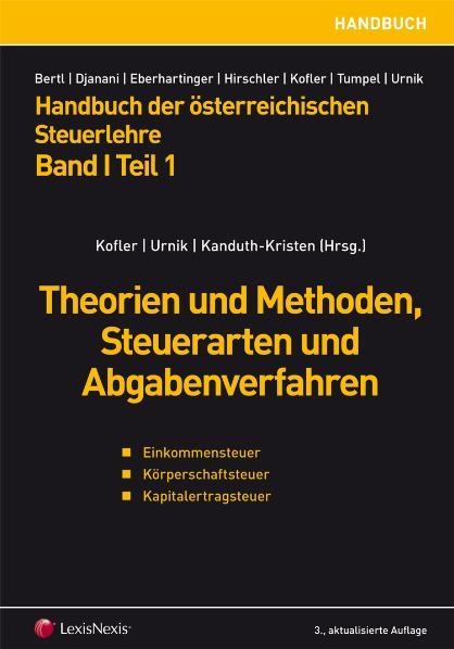 Handbuch der Österreichischen Steuerlehre / Handbuch der österreichischen Steuerlehre Band I/Teil 1 - Theorie und Methoden, Steuerarten und Abgabenverfahren - Einkommensteuer, Körperschaftsteuer, Kapitalertragsteuer - 