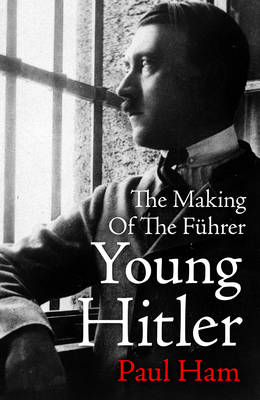 Young Hitler -  Paul Ham