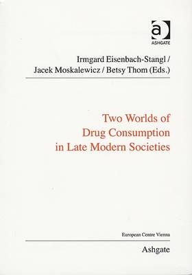 Two Worlds of Drug Consumption in Late Modern Societies -  Jacek Moskalewicz