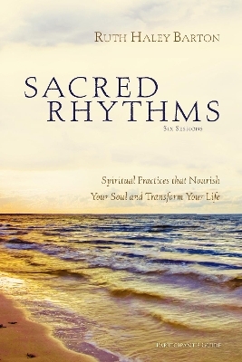 Sacred Rhythms Bible Study Participant's Guide - Ruth Haley Barton