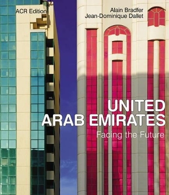 United Arab Emirates: Facing the Future - Alain Bradfer, Jean-Dominique Dallet