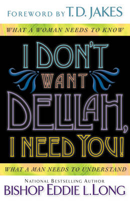 I Don't Want Delilah, I Need You! - Eddie L. Long