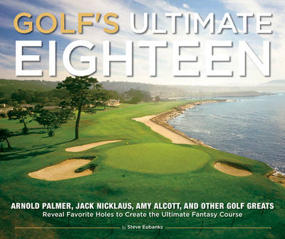 Golf's Ultimate Eighteen - Steve Eubanks