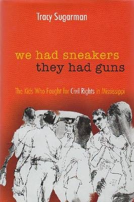 We Had Sneakers, They Had Guns - Tracy Sugarman