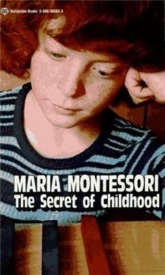 The Secret of Childhood - Maria Montessori