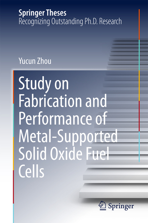 Study on Fabrication and Performance of Metal-Supported Solid Oxide Fuel Cells - Yucun Zhou