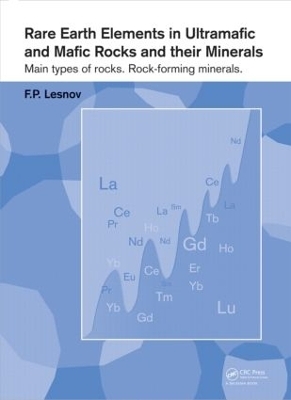 Rare Earth Elements in Ultramafic and Mafic Rocks and their Minerals - Felix P. Lesnov