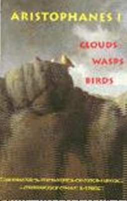 Aristophanes 1: Clouds, Wasps, Birds -  Aristophanes