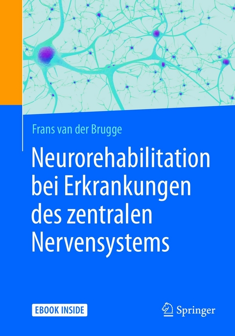 Neurorehabilitation bei Erkrankungen des zentralen Nervensystems - Frans van der Brugge